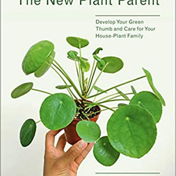 New Plant Parent: Develop Your Green Thumb and Care for Your House-Plant Family by Darryl Cheng