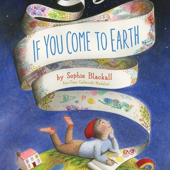 If You Come to Earth illustrated by Sophie Blackall